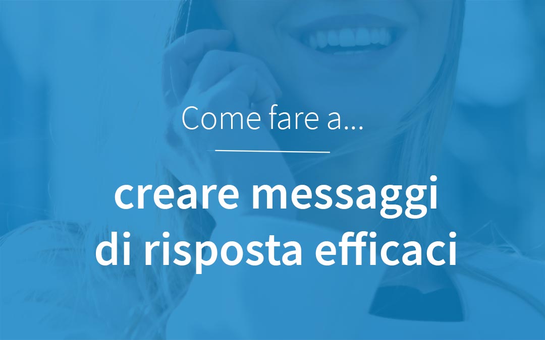10 regole per creare i messaggi Migliori messaggi risposta automatica centralino