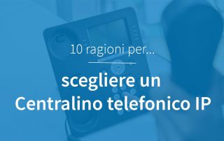 Perché scegliere centralino telefonico IP